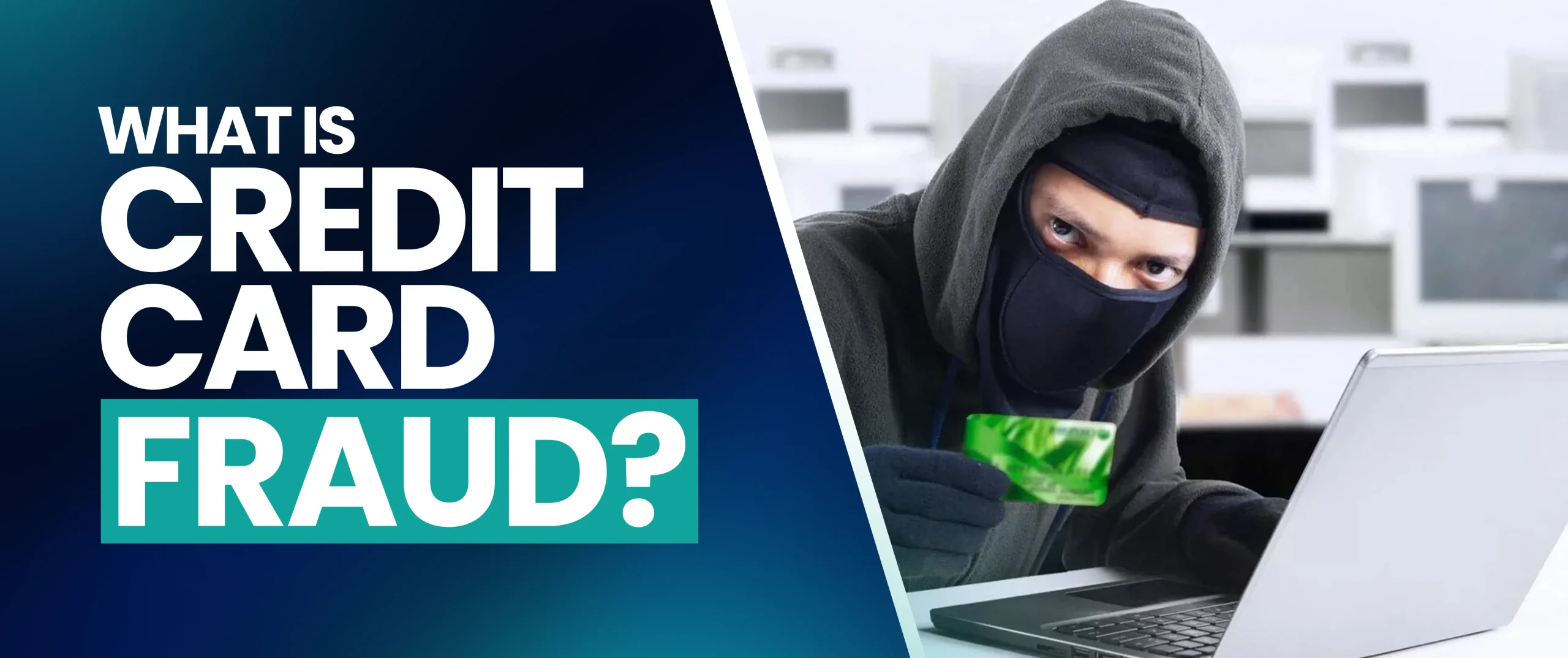 What Is Credit Card Fraud?