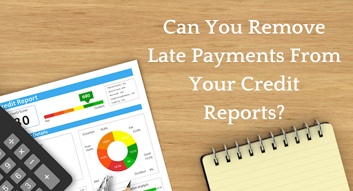 Can You Remove Late Payments from Your Credit Reports?