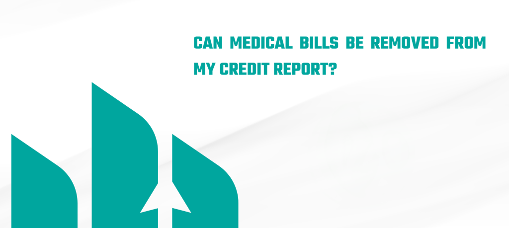 Can Medical Bills Be Removed From My Credit Report? 