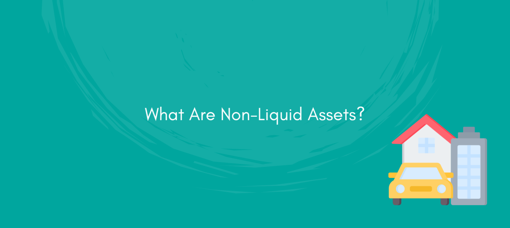 Non-Liquid Assets