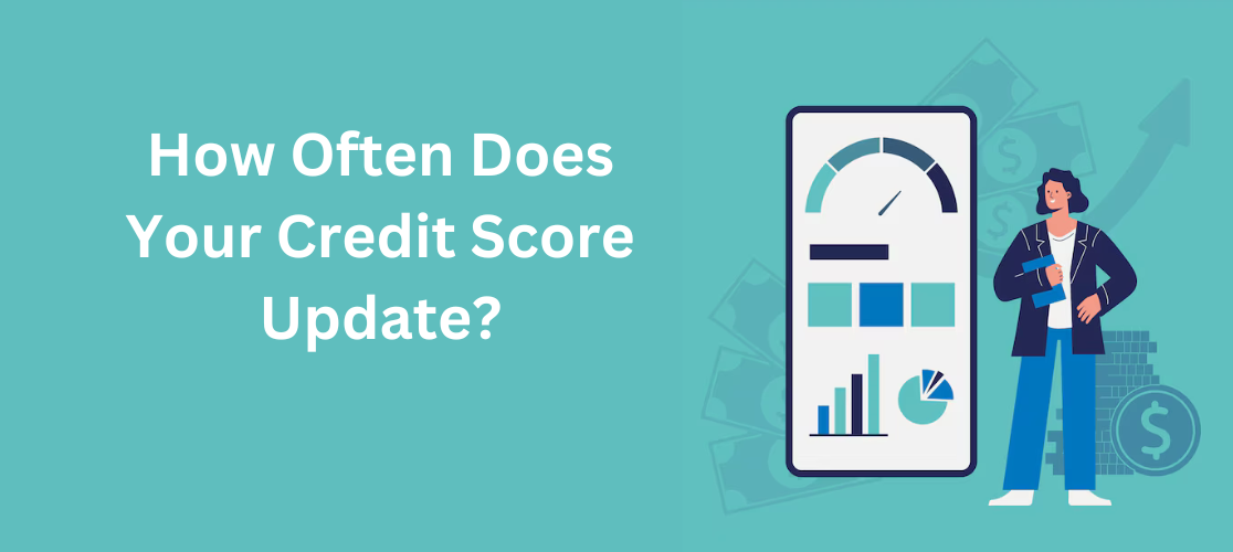 How Often Does Your Credit Score Update? | Find Out Now