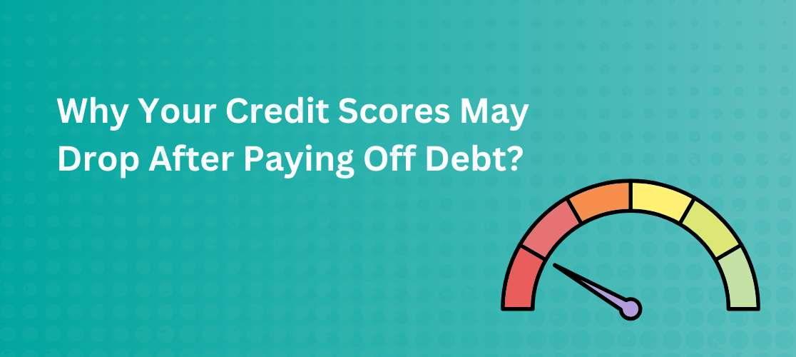 Why Your Credit Scores May Drop After Paying Off Debt