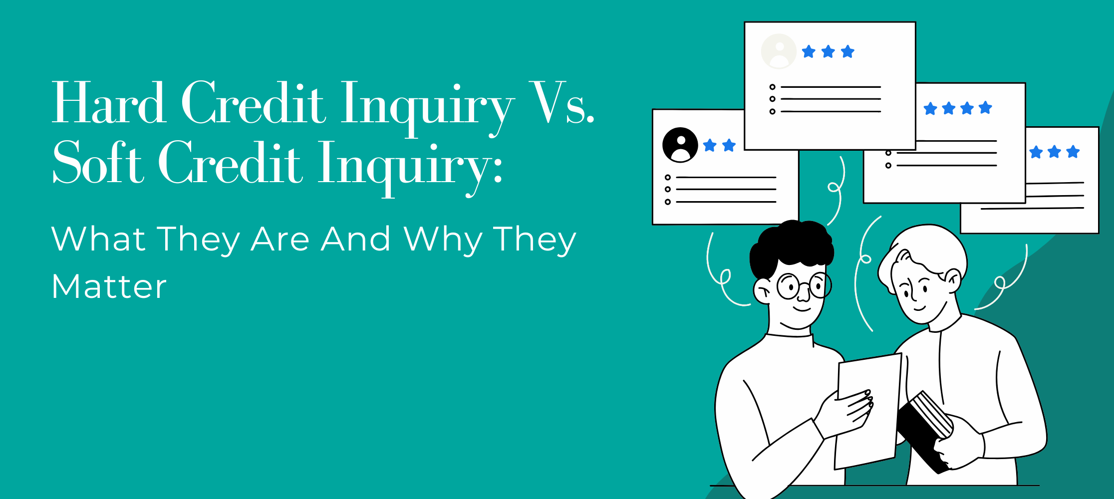 Hard Credit Inquiry Vs. Soft Credit Inquiry – What They Are And Why They Matter