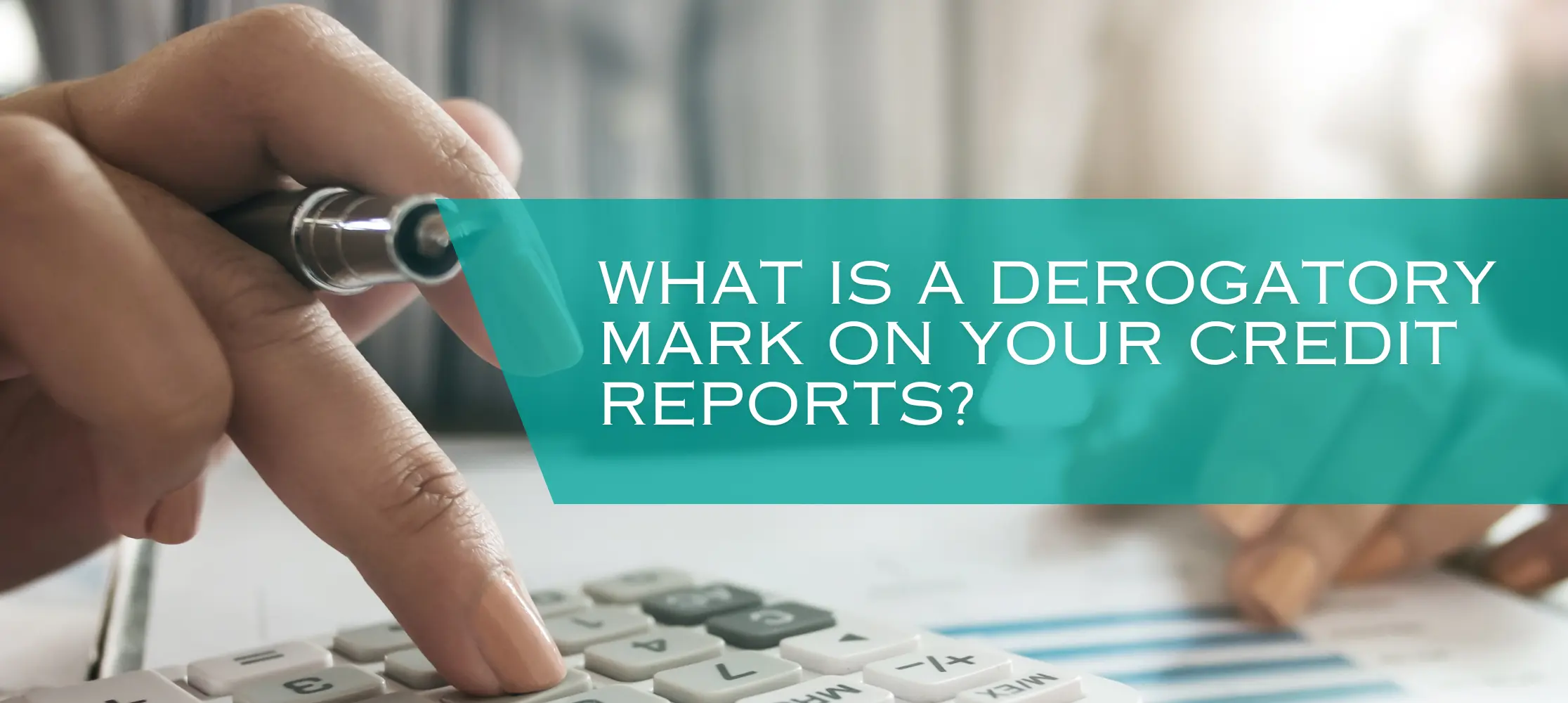 What Is A Derogatory Mark On Your Credit Reports