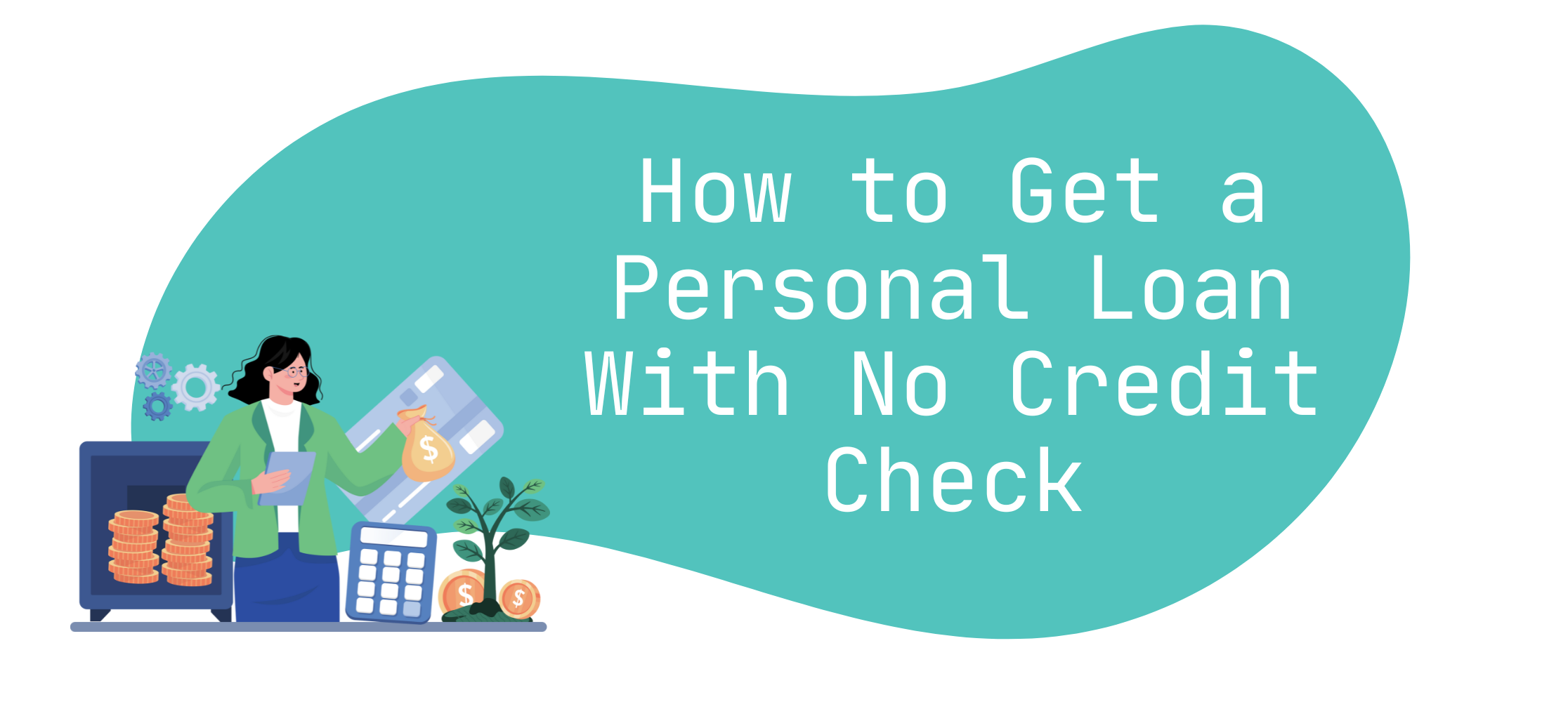 How to Get a Personal Loan With No Credit Check